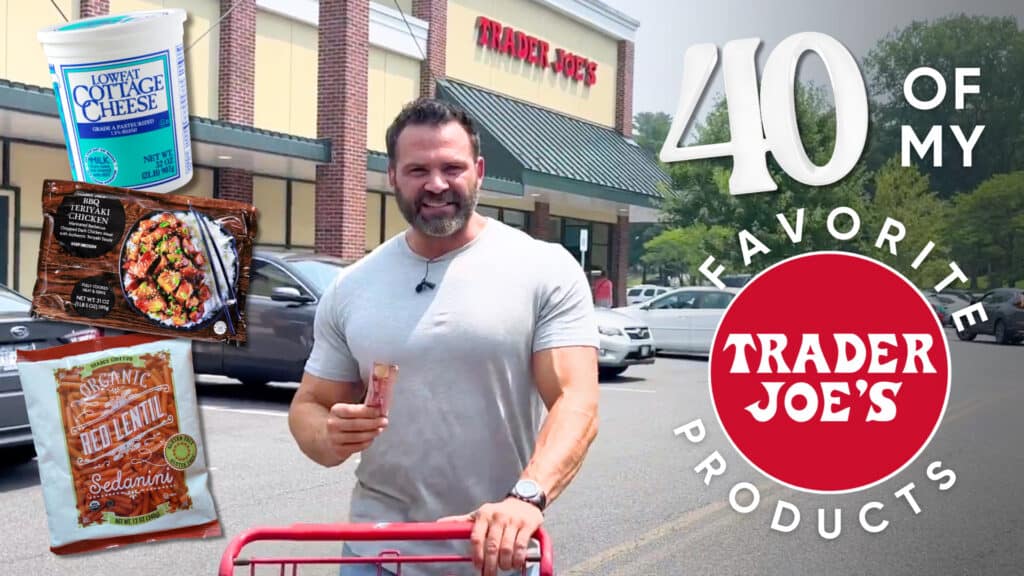 A man stands outside Trader Joe's with a shopping cart, holding a snack. Text reads "40 of my favorite Trader Joe's products for nutrition," with images of cottage cheese, chicken, and lentils.